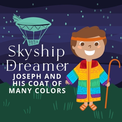 Skyship Dreamer- Joseph &amp; His Many Colors