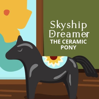 Skyship Dreamer: The Tale of the Ceramic Pony