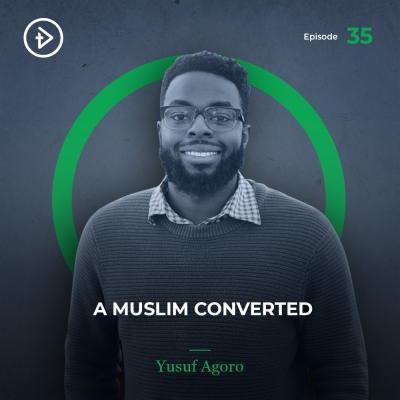 #35 A Muslim Converted - Yusuf Agoro
