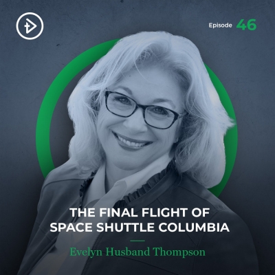 #46 The Final Flight of Space Shuttle Columbia - Evelyn Husband Thompson
