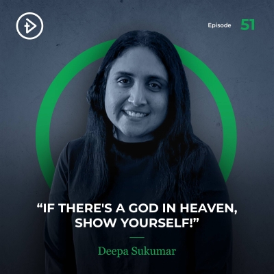 #51 “If There’s a Force in Heaven, Show Yourself!” - Deepa Sukumar