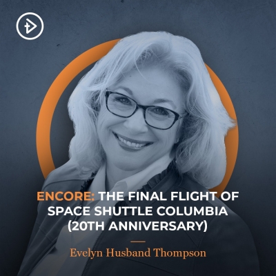 ENCORE: The Final Flight of Space Shuttle Columbia (20th Anniversary) - Evelyn Husband Thompson