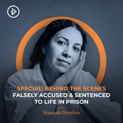 SPECIAL: Behind the Scenes - Falsely Accused &amp; Sentenced to Life in Prison - Hannah Overton