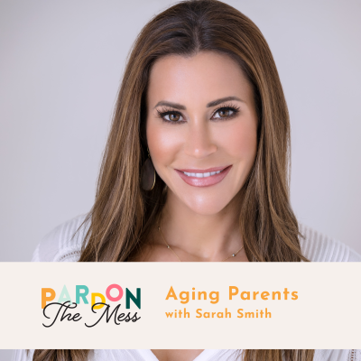 Aging Parents with Sarah Smith