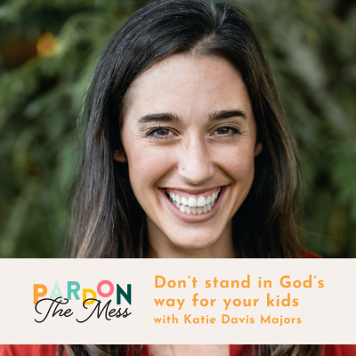 Don’t stand in God’s way for your kids with Katie Davis Majors