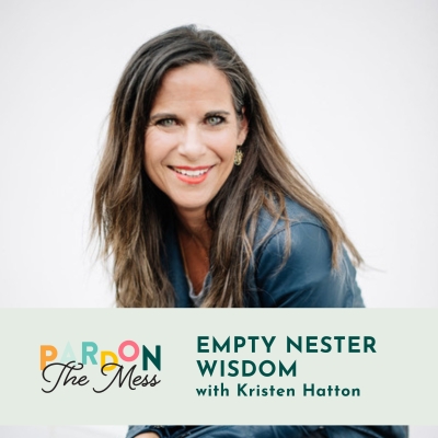 Empty Nester Wisdom with Kristen Hatton