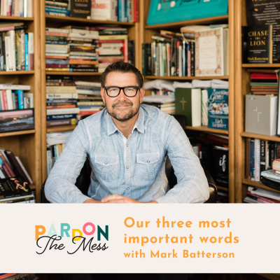 Our three most important words with Mark Batterson
